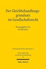 Der Gleichbehandlungsgrundsatz im Gesellschaftsrecht - Peter Jung - 9783161593994