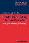 Qualitätsentwicklung in der Sozialen Arbeit - Franz Herrmann ; Bettina Müller - 9783170320734