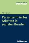 Personzentriertes Arbeiten in sozialen Berufen - Petr Ondracek - 9783170324114