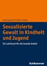 Sexualisierte Gewalt in Kindheit und Jugend - Anja Teubert ; Frederic Vobbe - 9783170376472