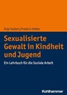Sexualisierte Gewalt in Kindheit und Jugend - Anja Teubert ; Frederic Vobbe - 9783170376496