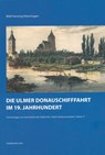Die Ulmer Donauschifffahrt im 19. Jahrhundert - Wolf-Henning Petershagen - 9783170419667