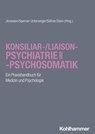 Konsiliar-/Liaisonpsychiatrie und -psychosomatik - Philipp Bohny ; Margit Breuss ; Daniel Broschmann ; Angela Buchholz ; Ronald Burian ; Stefan Büchi ; Rupert Conrad ; Teresa Deffner ; Eberhard Deisenhammer ; Laurence Erdur ; Anna Fleischer ; Dan Georgescu ; Leyla Güzelsoy ; Urs Hepp ; Christoph Herrmann- - 9783170430686