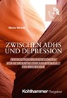 Zwischen ADHS und Depression - Maria Strauß - 9783170455511