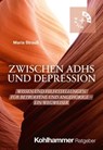 Zwischen ADHS und Depression - Maria Strauß - 9783170455535