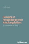 Beratung in heilpädagogischen Handlungsfeldern - Petr Ondracek ; Philipp Bryant ; Heinrich Greving ; Ilona Hülsmann ; Christina Reichenbach - 9783170461611