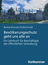 Bevölkerungsschutz geht uns alle an - Uwe Becker ; Andreas Hermann Karsten ; Stefan Voßschmidt - 9783170467248