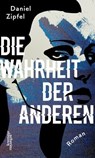 Die Wahrheit der anderen - Daniel Zipfel - 9783218012157
