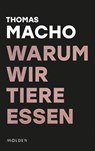 Warum wir Tiere essen - Thomas Macho - 9783222150883