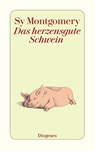 Das herzensgute Schwein - Sy Montgomery - 9783257245325