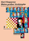 Meine grossen Vorkämpfer / Die bedeutendsten Partien der Schachweltmeister - Garri Kasparow ; Dirk Poldauf ; Rudolf Teschner - 9783283010355
