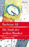 Die Stadt der weißen Musiker - Bachtyar Ali - 9783293309869