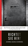 Richtet sie hin! - Andrea Maria Schenkel - 9783311120711