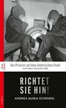 Richtet sie hin! - Andrea Maria Schenkel - 9783311704874
