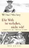 Meichtry, W: Welt ist verkehrt, nicht wir! - MEICHTRY,  Wilfried - 9783312006700