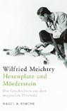 Hexenplatz und Mörderstein - MEICHTRY,  Wilfried - 9783312010530