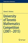 University of Toronto Mathematics Competition (2001–2015) - Edward J. Barbeau - 9783319281049