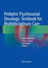 Pediatric Psychosocial Oncology: Textbook for Multidisciplinary Care - Annah N. Abrams ; Anna C. Muriel ; Lori Wiener - 9783319348728