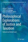 Philosophical Explorations of Justice and Taxation - Helmut P. Gaisbauer ; Gottfried Schweiger ; Clemens Sedmak - 9783319359649