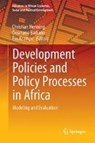 Development Policies and Policy Processes in Africa - BADIANE,  Ousmane ; Henning, Christian ; Krampe, Eva - 9783319607139