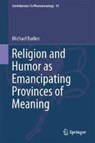 Religion and Humor as Emancipating Provinces of Meaning - BARBER,  Michael - 9783319621890
