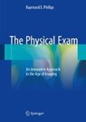 The Physical Exam - Raymond E. Phillips - 9783319638461