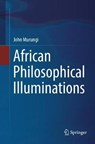 African Philosophical Illuminations - MURUNGI,  John - 9783319849362