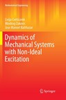 Dynamics of Mechanical Systems with Non-Ideal Excitation - Livija Cveticanin ; Miodrag Zukovic ; Jose Manoel Balthazar - 9783319853383