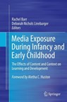 Media Exposure During Infancy and Early Childhood - BARR,  Rachel ; Linebarger, Deborah Nichols - 9783319993768