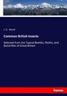 Common British Insects - J G Wood - 9783337139803