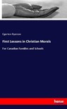 First Lessons in Christian Morals - Egerton Ryerson - 9783337753405