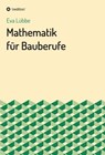Mathematik für Bauberufe - Eva Lübbe - 9783347021884