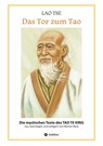 Lao Tse: Das Tor zum Tao - Die mystischen Texte des Tao te King mit Reisebildern des Autors aus fast 20 Jahren Reisen im alten China - Werner Beck ; Julian Ritter ; Margit Lendawitsch - 9783347575226