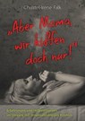 "Aber Mama - wir kiffen doch nur!" - Christel - Irene Falk ; Markus Amolsch Frank Krause ; Dorothee Köhler ; Frank Krause - 9783347696129