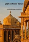 Die Geschichte Indiens - die vergessene Großmacht - Bea Kraft - 9783347997851