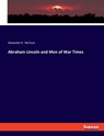 Abraham Lincoln and Men of War Times - Alexander K. Mcclure - 9783348079051