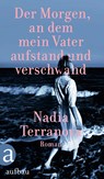Der Morgen, an dem mein Vater aufstand und verschwand - Nadia Terranova - 9783351034849