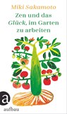 Zen und das Glück, im Garten zu arbeiten - Miki Sakamoto - 9783351038403