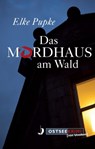 Das Mordhaus am Wald - Elke Pupke - 9783356018622