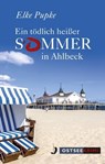 Ein tödlich heißer Sommer in Ahlbeck - Elke Pupke - 9783356022780