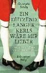Ein Dutzend Langer Kerls wäre mir lieber - SCHULZE,  Christopher - 9783359024965
