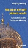 Wie ich in der DDR jüdisch wurde - HERZBERG,  Wolfgang - 9783360018878