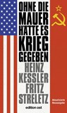 Ohne die Mauer hätte es Krieg gegeben - Heinz Keßler ; Fritz Streletz - 9783360018977