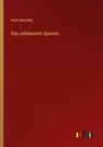 Das unbekannte Spanien - Kurt Hielscher - 9783368298968