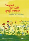 Singend mit Gott groß werden - Christiane Hrasky ; Antoinette Lu¿hmann ; Birgitte Jessen-Klingenberg ; Barbara Fischer - 9783374075164