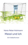 Messi und ich - Hans-Peter Hohmann - 9783384001948
