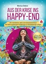 AUS DER KRISE INS HAPPY-END - Monica Deters ; Achim Cremer ; Alice Westphal ; Andrea Knoll ; Andrea Müller ; Andrea Nielbock ; Anja Wolkewitz ; Antoinette Hitzinger ; Aster Neway ; Astrid Best-Botthof ; Barbara Amrhein-Krug ; Bärbel Beer ; Christian Rupp ; Claudia Conen ; Claudia Rehd - 9783384059635