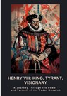 Henry VIII: King, Tyrant, Visionary - Charles Andrew Wilcox - 9783384473172