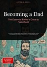 Becoming a Dad: The Essential Father's Guide to Parenthood - Artemis Saage - English - 9783384485168