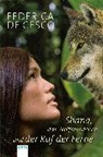 Shana, das Wolfsmädchen, und der Ruf der Ferne - CESCO,  Federica de - 9783401508504